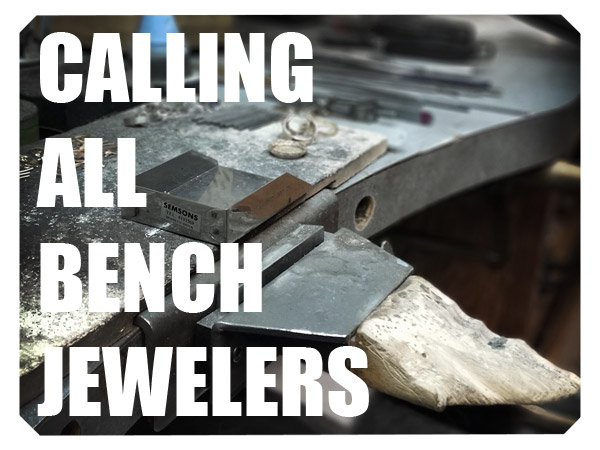 Calling all bench jewelers