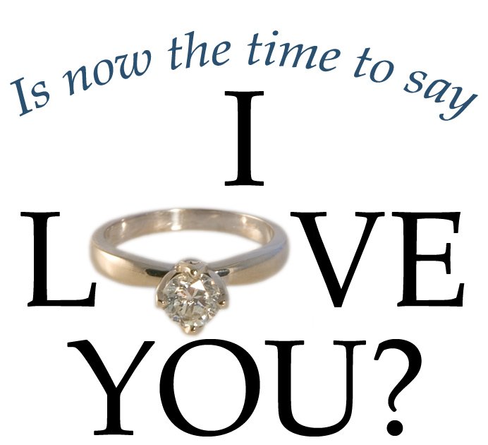 Is now the time to say I Love You with an engagement ring for the O in Love